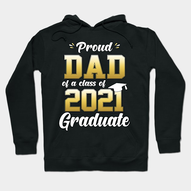 Proud Dad Of A Class Of 2021 Graduate Funny Hoodie by WoowyStore